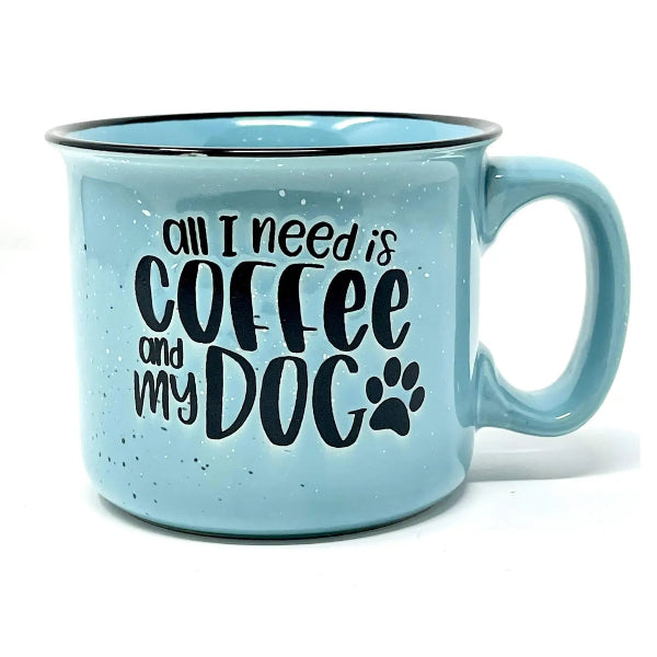 All I need is Coffee and my Dog Mug